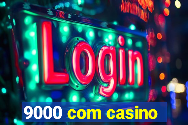 9000 com casino